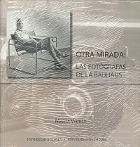 OTRA MIRADA: LAS FOTOGRAFAS DE LA BAUHAUS