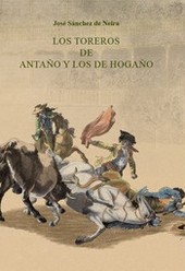 LOS TOREROS DE ANTAÑO Y LOS DE HOGAÑO