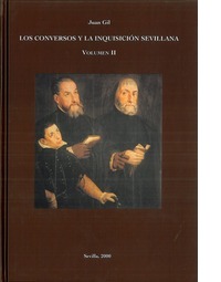 LOS CONVERSOS Y LA INQUISICIÓN SEVILLANA VOLUMEN II