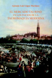 MERCADO TAURINO EN LOS INICIOS DE LA TAUROMAQUIA MODERNA