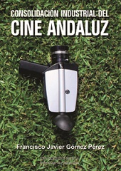 CONSOLIDACION INDUSTRIAL DEL CINE ANDALUZ