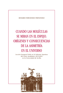 CUANDO LAS MOLÉCULAS SE MIRAN EN EL ESPEJO. ORÍGENES Y CONSECUENCIAS DE LA ASIMETRÍA EN EL UNIVERSO