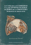 CASA DE LAS COMEDIAS Y LA ACTIVIDAD TEATRAL EN JEREZ DE LA FRONTERA DURANTE EL SIGLO XVII