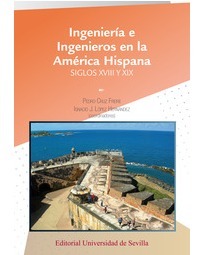 INGENIERÍA E INGENIEROS EN LA AMÉRICA HISPÁNICA