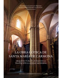 LA OBRA GÓTICA DE SANTA  MARÍA DE CARMONA