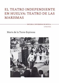 EL TEATRO INDEPENDIENTE EN HUELVA: TEATRO DE LAS MARISMAS