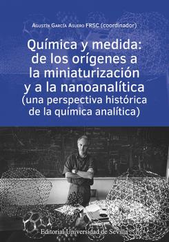 QUÍMICA Y MEDIDA: DE LOS ORÍGENES A LA MINIATURIZACIÓN Y A LA NANOANALÍTICA (UNA PERSPECTIVA HISTÓRICA DE LA QUÍMICA ANALÍTICA)