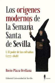 LOS ORÍGENES MODERNOS DE LA SEMANA SANTA DE SEVILLA I