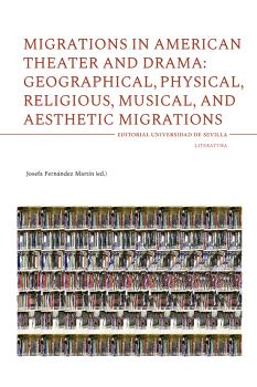 MIGRATIONS IN AMERICAN THEATER AND DRAMA: GEOGRAPHICAL, PHYSICAL, RELIGIOUS, MUSICAL, AND EESTHETIC MIGRATIONS