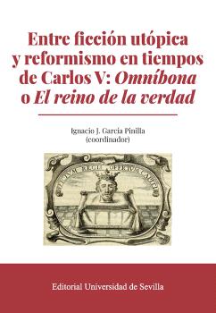 ENTRE FICCIÓN UTÓPICA Y REFORMISMO EN TIEMPOS DE CARLOS V: OMNÍBONA O EL REINO DE LA VERDAD