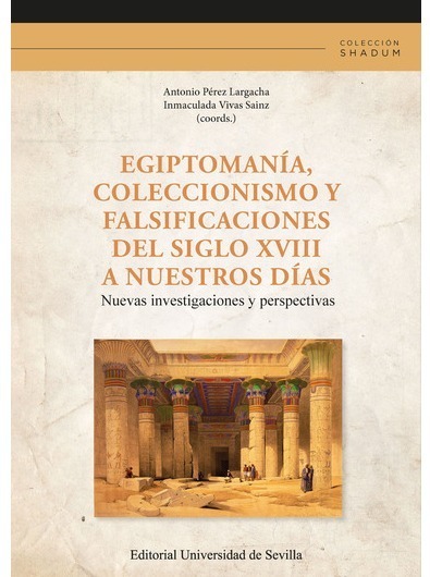 EGIPTOMANÍA, COLECCIONISMO Y FALSIFICACIONES DEL SIGLO XVIII A NUESTROS DÍAS