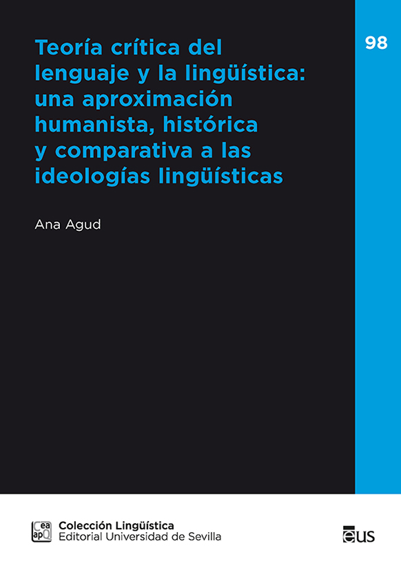 TEORÍA CRÍTICA DEL LENGUAJE Y LA LINGÜÍSTICA: UNA APROXIMACIÓN HUMANISTA, HISTÓRICA Y COMPARATIVA A LAS IDEOLOGÍAS LINGÜÍSTICAS