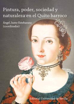 PINTURA, PODER, SOCIEDAD Y NATURALEZA EN EL QUITO BARROCO