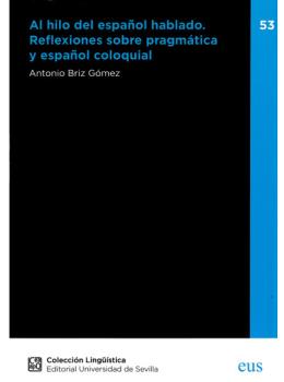 AL HILO DEL ESPAÑOL HABLADO. REFLEXIONES SOBRE PRAGMÁTICA Y ESPAÑOL COLOQUIAL