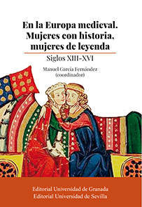 EN LA EUROPA MEDIEVAL. MUJERES CON HISTORIA, MUJERES DE LEYENDA