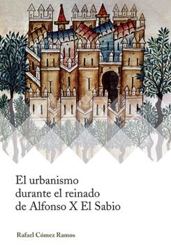 EL URBANISMO DURANTE EL REINADO DE ALFONSO X EL SABIO