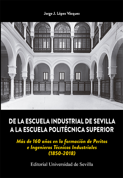 DE LA ESCUELA INDUSTRIAL DE SEVILLA A LA ESCUELA POLITÉCNICA SUPERIOR