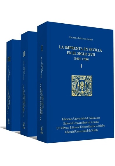 LA IMPRENTA EN SEVILLA EN EL SIGLO XVII (1601-1700). 3 VOLÚMENES