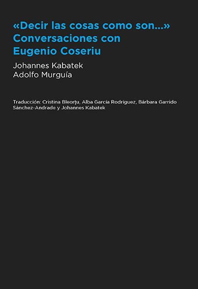 "DECIR LAS COSAS COMO SON..." CONVERSACIONES CON EUGENIO COSERIU