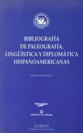 BIBLIOGRAFIA DE PALEOGRAFÍA, LINGÜÍSTICA Y DIPLOMÁTICA HISPANOAMERICANAS