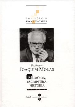 PROFESSOR JOAQUIM MOLAS (2 VOL): MEMÒRIA, ESCRIPTURA, HISTÒRIA