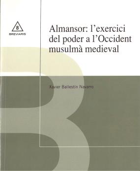 ALMANSOR: L'EXERCICI DEL PODER A L'OCCIDENT MUSULMÀ MEDIEVAL