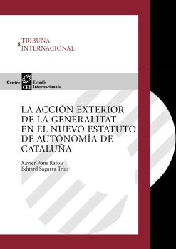 LA ACCIÓN EXTERIOR DE LA GENERALITAT EN EL NUEVO ESTATUTO DE AUTONOMÍA DE CATALUÑA