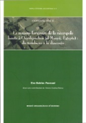 OXYRHYNCHOS II. LA MAISON FUNÉRAIRE DE LA NÉCROPOLE HAUTE À OXYRHYNCHOS (EL MINYâ, ÉGYPTE): DU TOMBEAU À LA DIACONIE