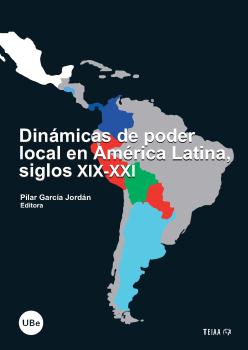 DINAMICAS DE PODER LOCAL EN AMÉRICA LATINA, SIGLOS XIX-XXI