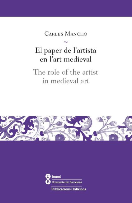 EL PAPER DE L'ARTISTA EN L'ART MEDIEVAL/THE ROLE OF THE ARTIST IN MEDIEVAL ART