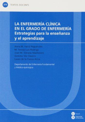 LA ENFERMERÍA CLÍNICA EN EL GRADO DE ENFERMERÍA ESTRATEGIAS PARA LA ENSEÑANZA Y EL APRENDIZAJE