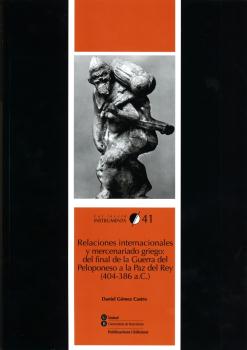 RELACIONES INTERNACIONALES Y MERCENARIADO GRIEGO: DEL FINAL DE LA GUERRA DEL PELOPONESO A LA PAZ DEL REY (404-386 A.C.)