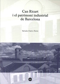 CAN RICART I EL PATRIMONI INDUSTRIAL DE BARCELONA