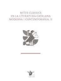 MITES CLÀSSICS EN LA LITERATURA CATALANA MODERNA I CONTEMPORÀNIA, II