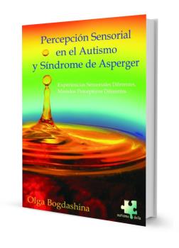 PERCEPCIÓN SENSORIAL EN EL AUTISMO Y SÍNDROME DE ASPERGER