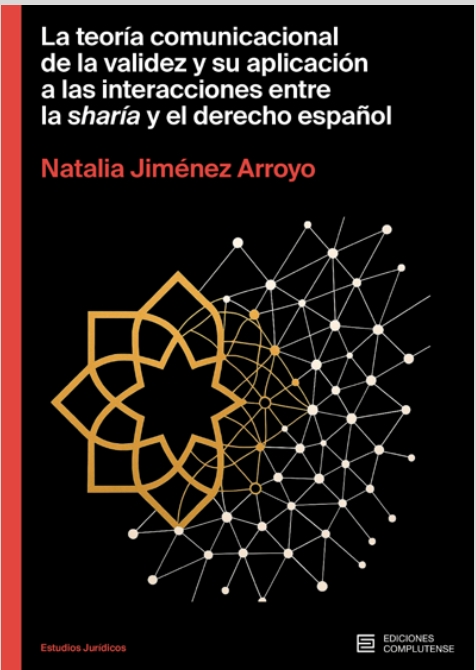 LA TEORÍA COMUNICACIONAL DE LA VALIDEZ Y SU APLICACIÓN A LAS INTERACIONES ENTRE LA SHARÍA Y EL DERECHO ESPAÑOL