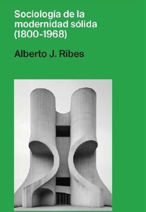 SOCIOLOGÍA DE LA MODERNIDAD SÓLIDA (1800-1968)