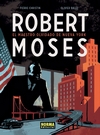 ROBERT MOSES. EL MAESTRO OLVIDADO DE NUEVA YORK