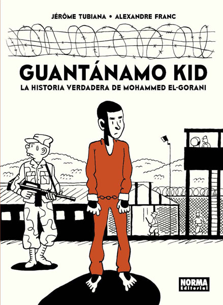 GUANTÁNAMO KID. LA HISTORIA VERDADERA DE MOHAMMED EL GORANI