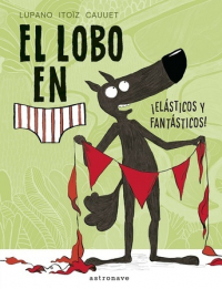 EL LOBO EN CALZONCILLOS ¡ELÁSTICOS Y FANTÁSTICOS!