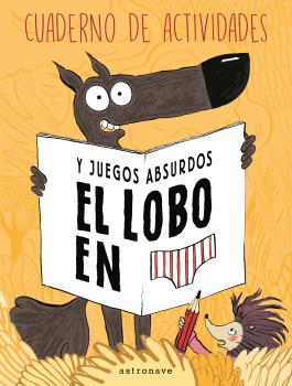 EL LOBO EN CALZONCILLOS. CUADERNO DE ACTIVIDADES Y JUEGOS ABSURDOS