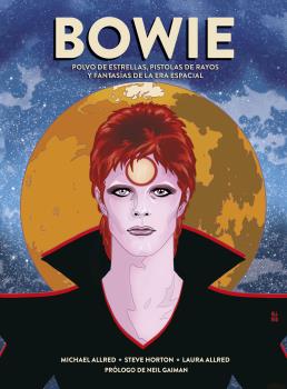 BOWIE. POLVO DE ESTRELLAS, PISTOLAS DE RAYOS Y FANTASÍAS DE LA ERA ESPACIAL