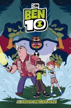 BEN 10: LA VERDAD ESTÁ AHÍ FUERA