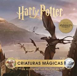 HARRY POTTER: CRIATURAS MAGICAS. UN ALBUM DE LA...