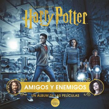 HARRY POTTER: AMIGOS Y ENEMIGOS. UN ÁLBUM DE LA...