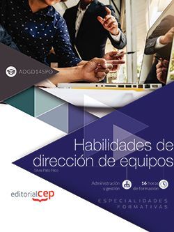 HABILIDADES DE DIRECCIÓN DE EQUIPOS (ADGD145PO). ESPECIALIDADES FORMATIVAS