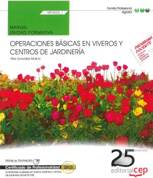 OPERACIONES BÁSICAS EN VIVEROS Y CENTROS DE JARDINERIA.- MANUAL UNIDAD FORMATIVA MF0520_1