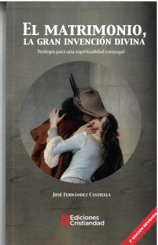EL MATRIMONIO, LA GRAN INVENCIÓN DIVINA 2ª EDICIÓN
