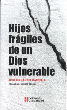 HIJOS FRÁGILES DE UN DIOS VULNERABLE