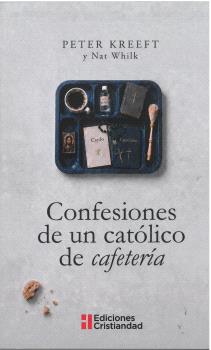 CONFESIONES DE UN CATÓLICO DE CAFETERÍA